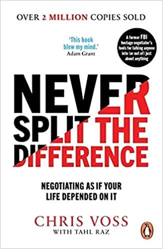 Never Split the Difference: Negotiating As If Your Life Depended On It